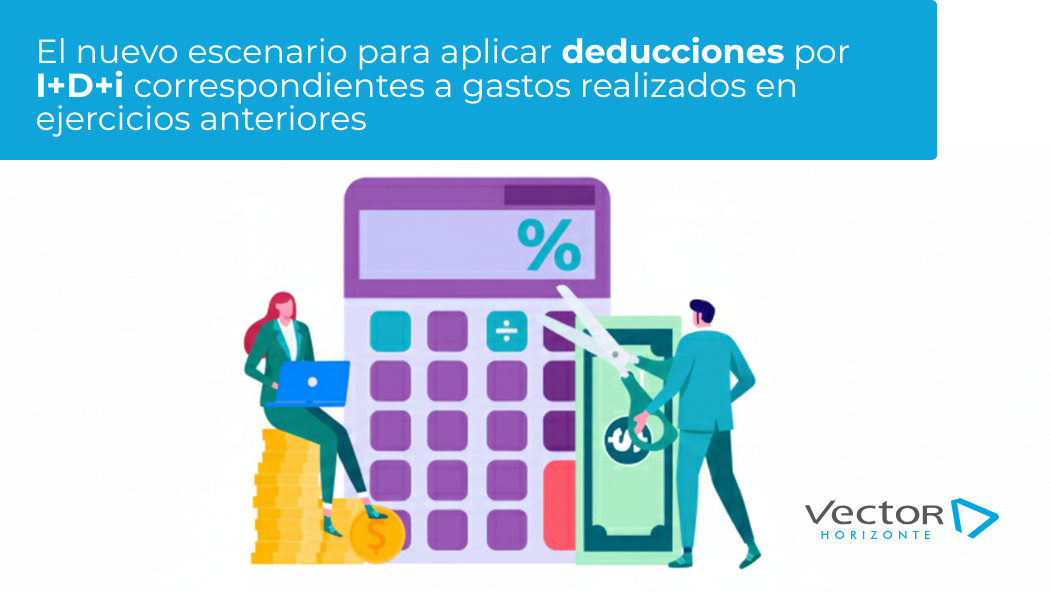 deducciones fiscales por I+D+i ejercicios anteriores